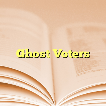 Ghost Voters