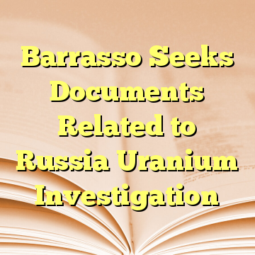 Barrasso Seeks Documents Related to Russia Uranium Investigation