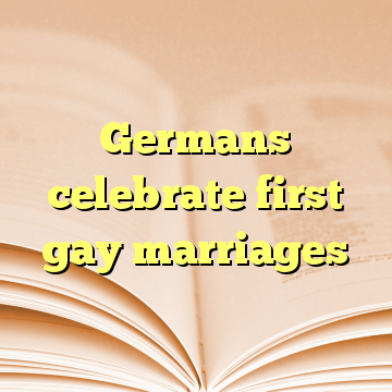 Germans celebrate first gay marriages