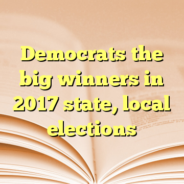Democrats the big winners in 2017 state, local elections