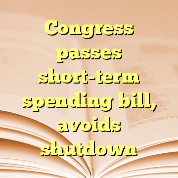 Congress passes short-term spending bill, avoids shutdown