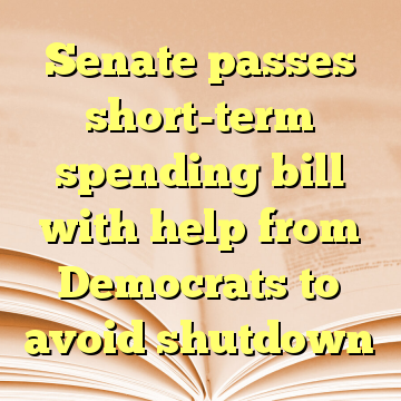 Senate passes short-term spending bill with help from Democrats to avoid shutdown