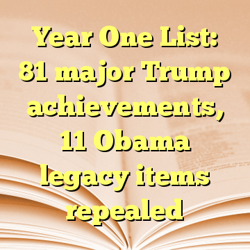 Year One List: 81 major Trump achievements, 11 Obama legacy items repealed